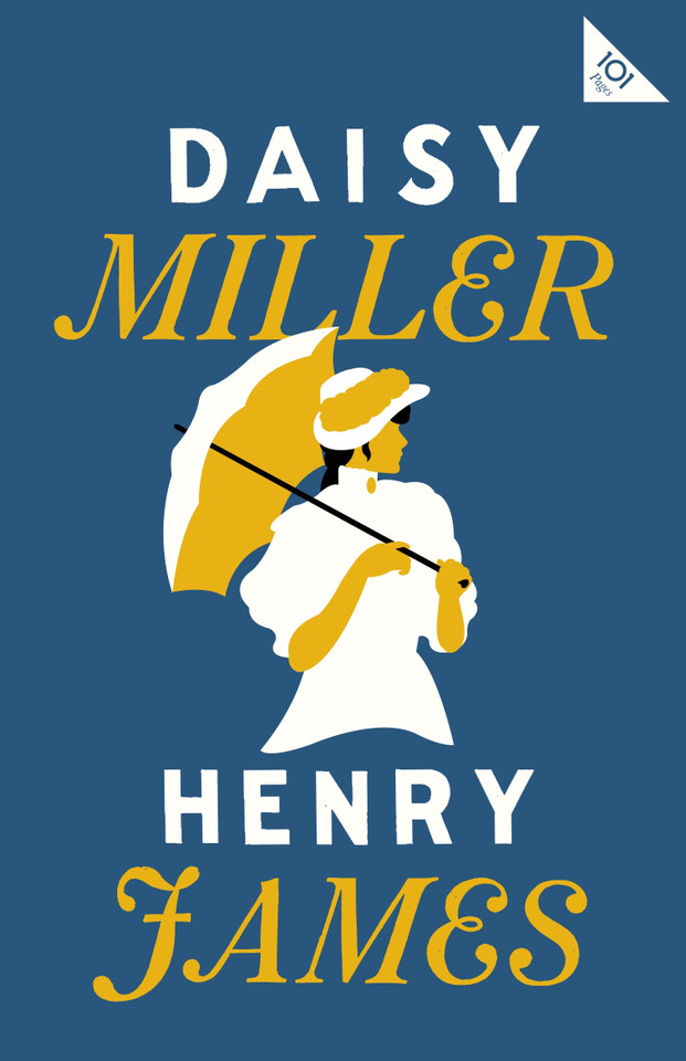 Daisy Miller: Annotated Edition (Alma Classics 101 Pages) (Alma Classics 101 Pages) book cover by Henry James