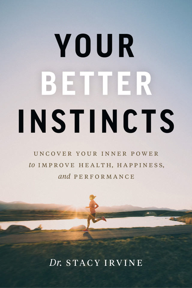 Your Better Instincts: Uncover Your Inner Power to Improve Health, Happiness, and Performance book cover by Stacy Irvine