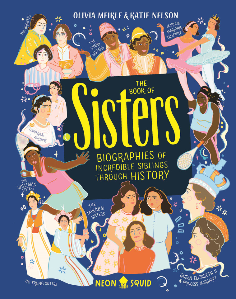 The Book of Sisters: Biographies of Incredible Siblings Through History book cover by Olivia Meikle, Katie Nelson, Neon Squid