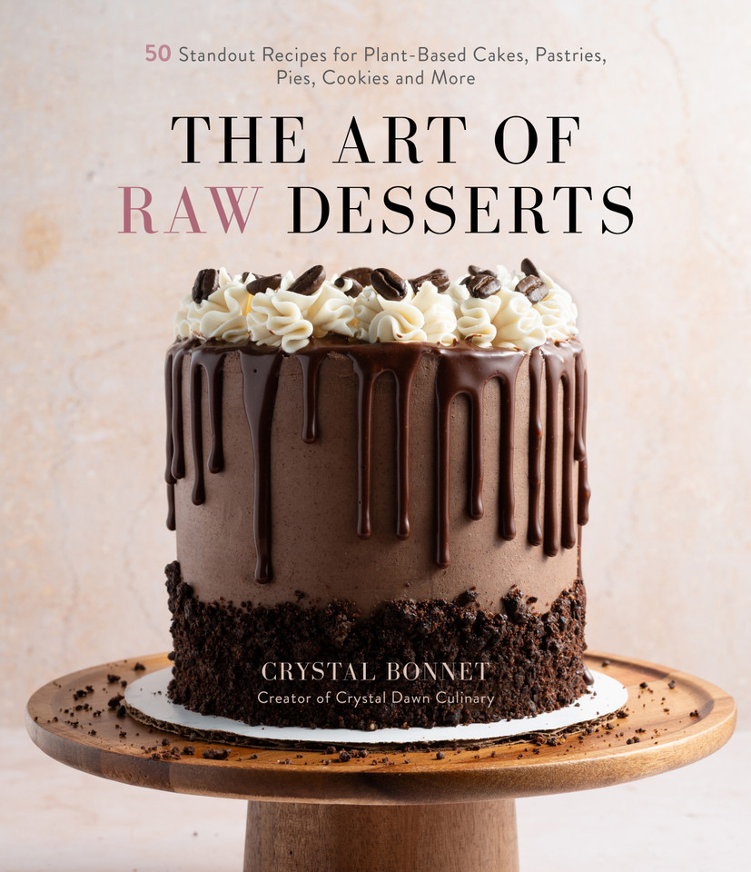 The Art of Raw Desserts: 50 Standout Recipes for Plant-Based Cakes, Pastries, Pies, Cookies and More book cover by Crystal Bonnet