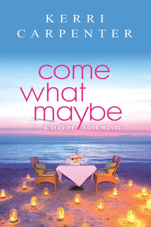 Come What Maybe (Seaside Cove #1) book cover by Kerri Carpenter
