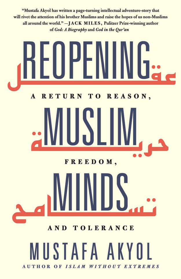 Reopening Muslim Minds: A Return to Reason, Freedom, and Tolerance book cover by Mustafa Akyol