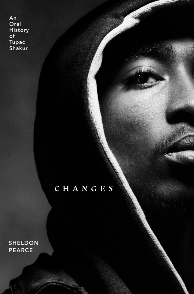 Changes: An Oral History of Tupac Shakur book cover by Sheldon Pearce