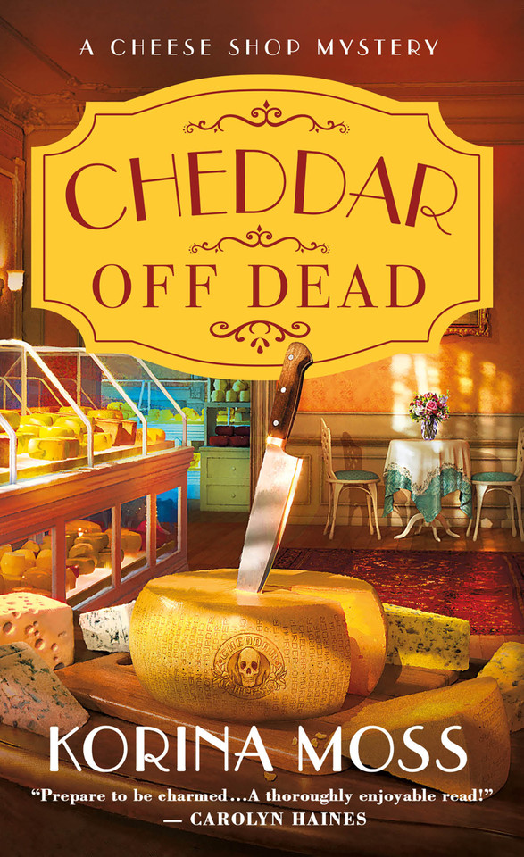 Cheddar Off Dead: A Cheese Shop Mystery (Cheese Shop Mysteries #1) book cover by Korina Moss