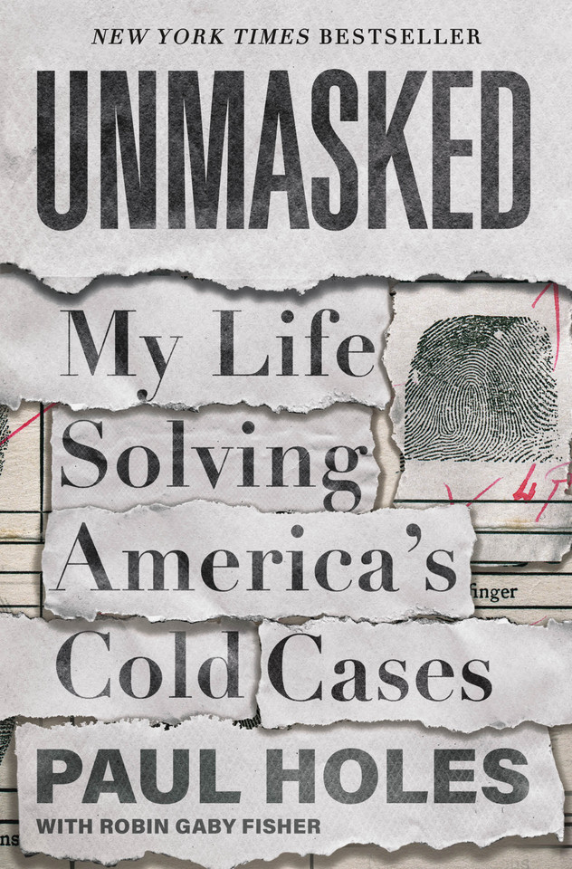 Unmasked: My Life Solving America's Cold Cases book cover by Paul Holes