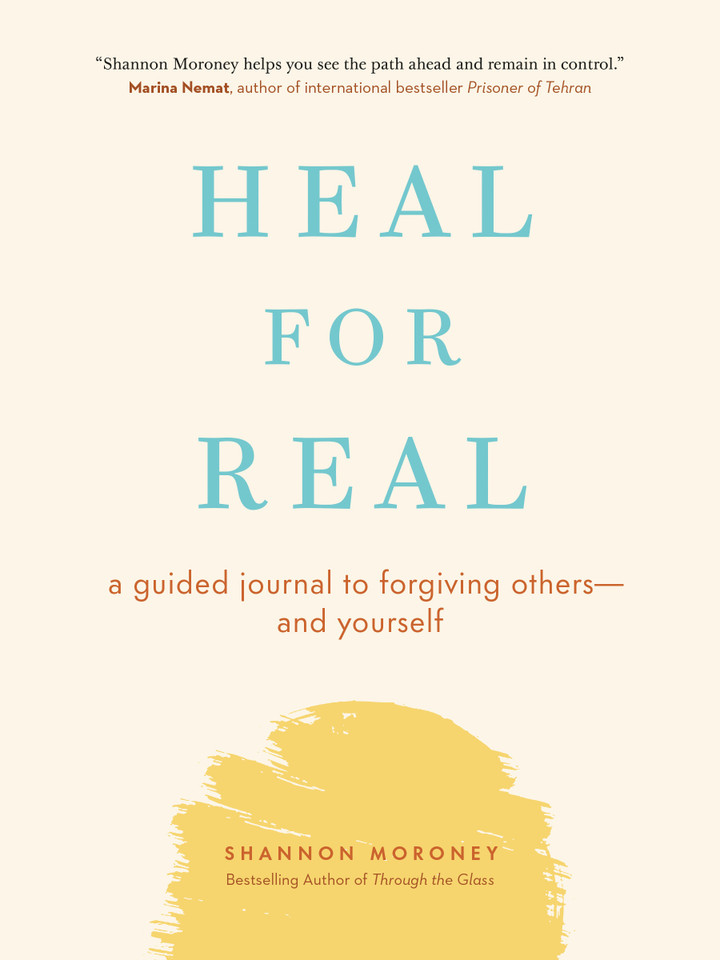 Heal For Real: A Guided Journal to Forgiving Others—and Yourself book cover by Shannon Moroney