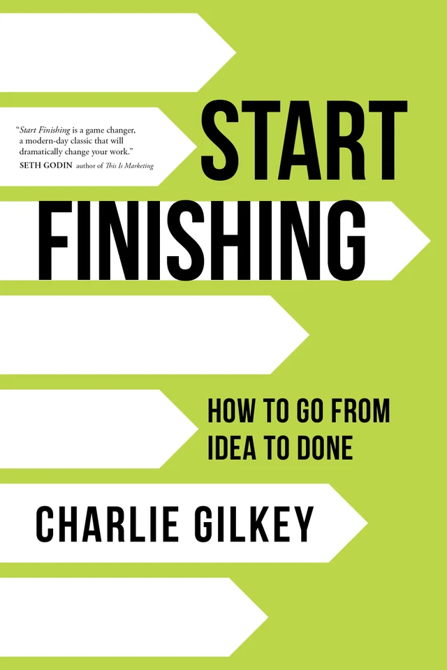 Start Finishing: How to Go from Idea to Done book cover by Charlie Gilkey