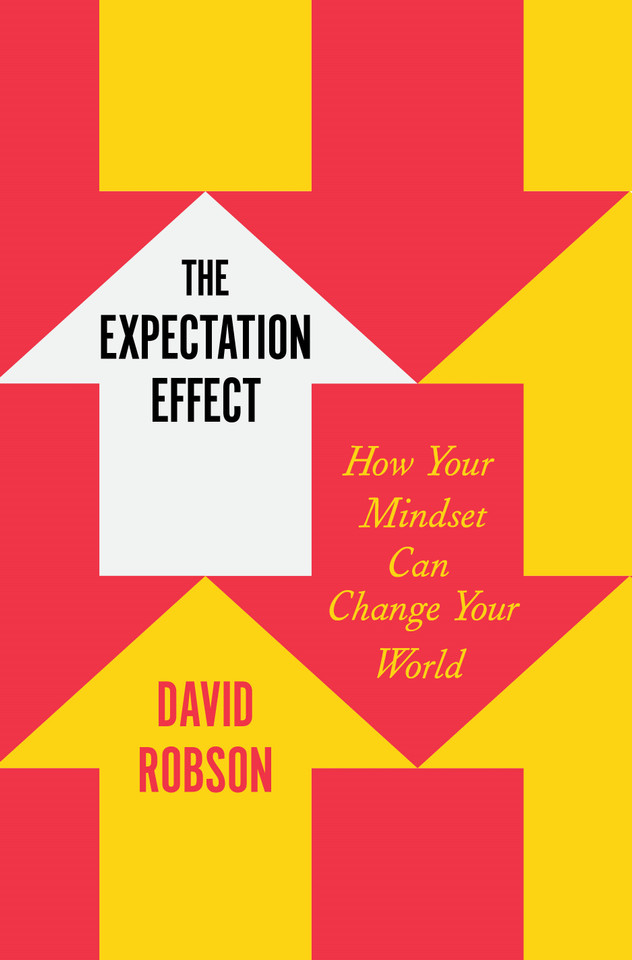 The Expectation Effect: How Your Mindset Can Change Your World book cover by David Robson