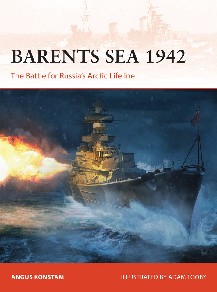 Barents Sea 1942: The Battle for Russia’s Arctic Lifeline (Campaign #376) book cover by Angus Konstam