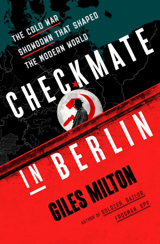 Checkmate in Berlin: The Cold War Showdown That Shaped the Modern World book cover by Giles Milton