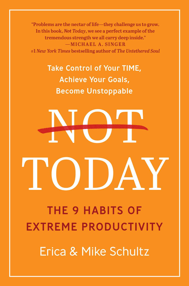 Not Today: The 9 Habits of Extreme Productivity book cover by Erica Schultz, Mike Schultz