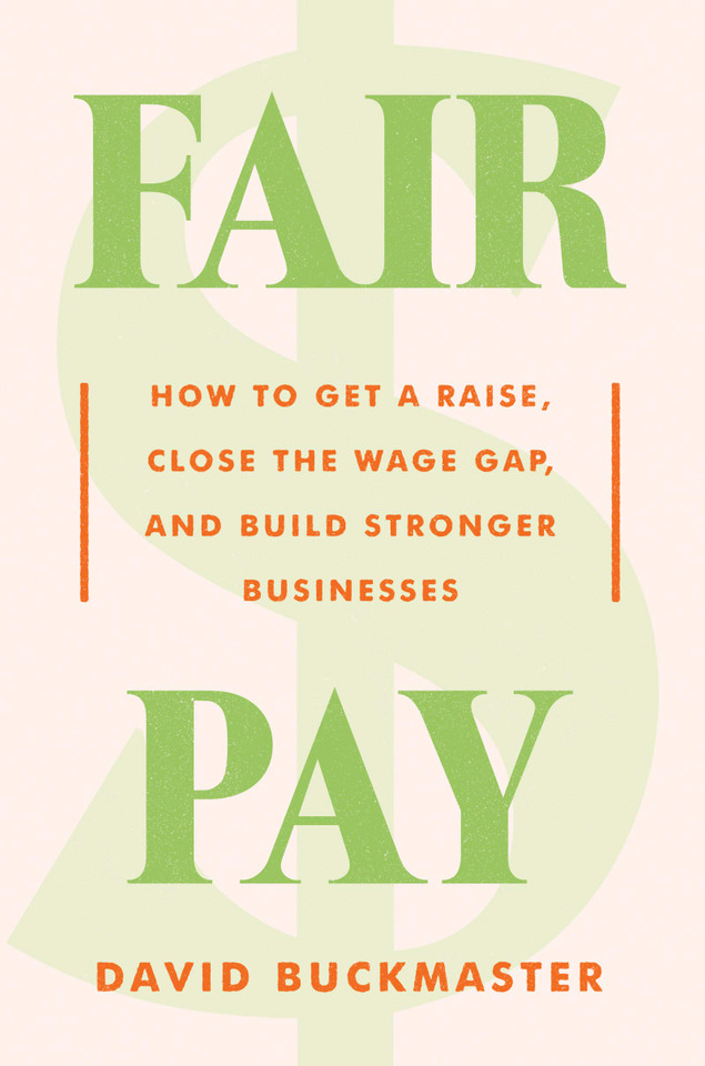 Fair Pay: How to Get a Raise, Close the Wage Gap, and Build Stronger Businesses - Cover