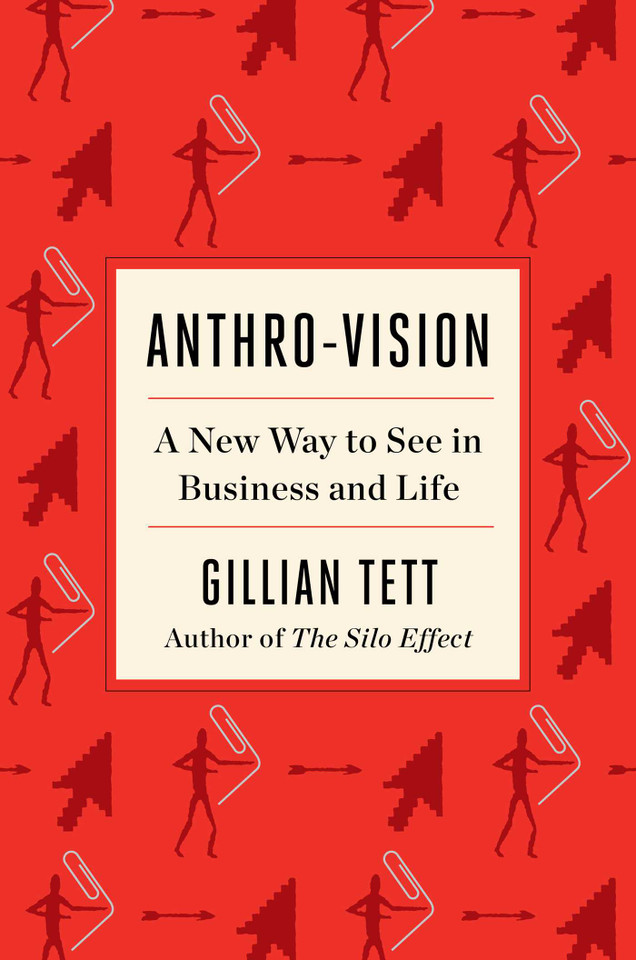 Anthro-Vision: A New Way to See in Business and Life book cover by Gillian Tett