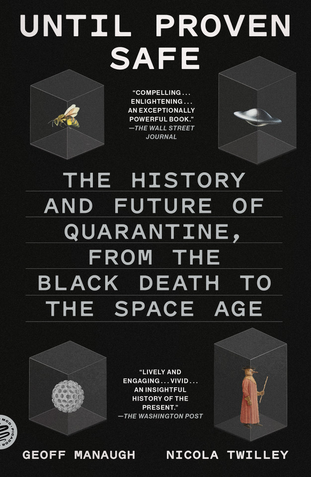 Until Proven Safe: The History and Future of Quarantine, from the Black Death to the Space Age [9781250849366]