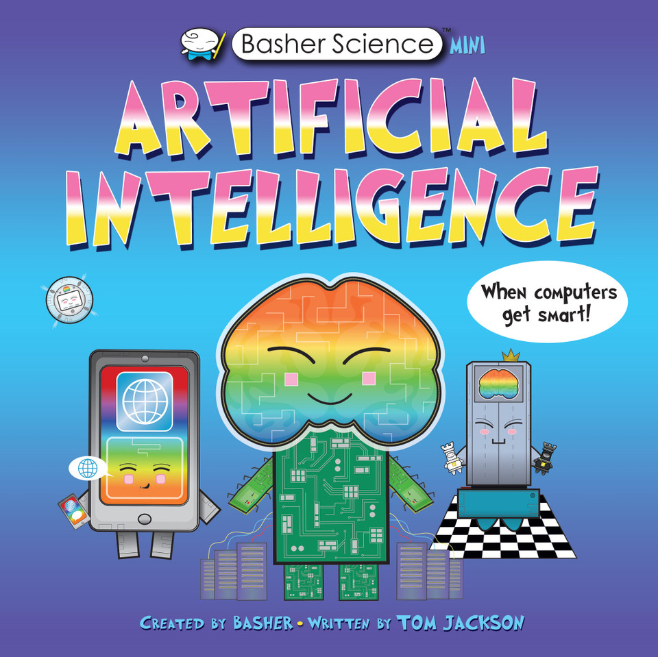 Basher Science Mini: Artificial Intelligence: When Computers Get Smart! (Basher Science Mini) book cover by Tom Jackson