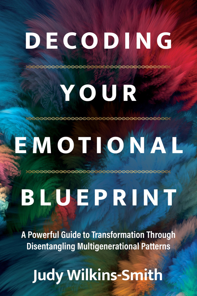 Decoding Your Emotional Blueprint: A Powerful Guide to Transformation Through Disentangling Multigenerational Patterns book cover by Judy Wilkins-Smith