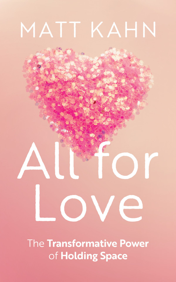 All for Love: The Transformative Power of Holding Space book cover by Matt Kahn