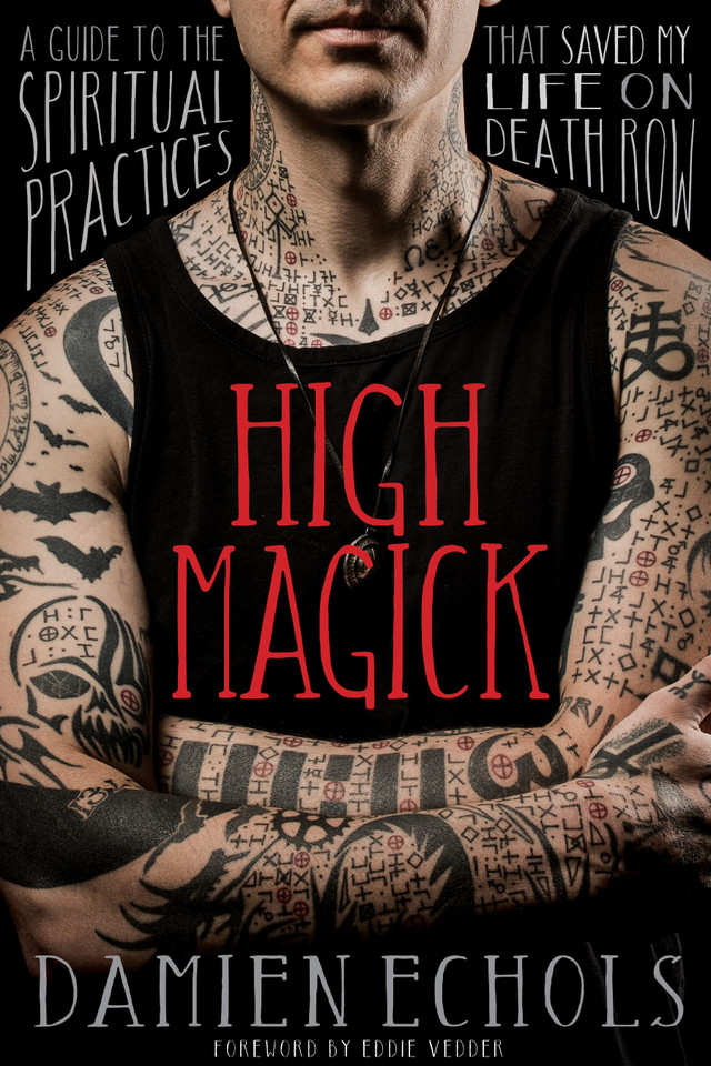 High Magick: A Guide to the Spiritual Practices That Saved My Life on Death Row book cover by Damien Echols