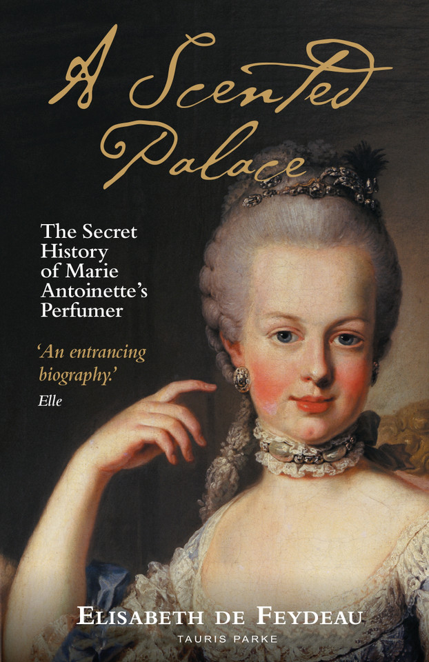 A Scented Palace: The Secret History of Marie Antoinette's Perfumer book cover by Elisabeth de Feydeau