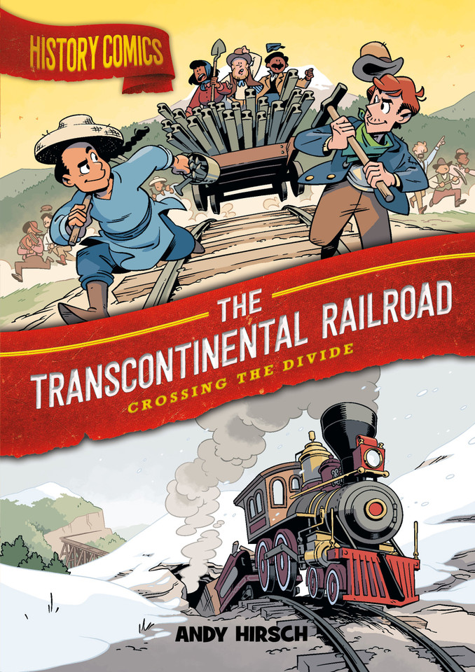 History Comics: The Transcontinental Railroad: Crossing the Divide (History Comics) book cover by Andy Hirsch