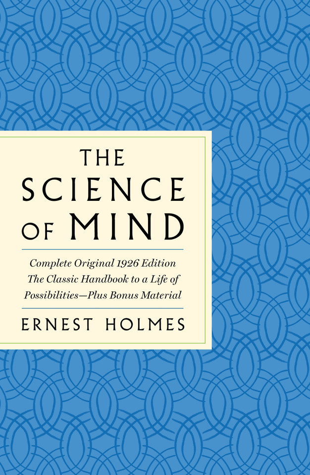 The Science of Mind: The Complete Original 1926 Edition -- The Classic Handbook to a Life of Possibilities: Plus Bonus Material (GPS Guides to Life) book cover by Ernest Holmes