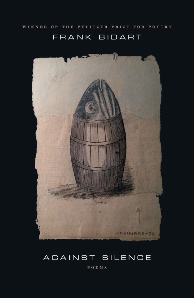 Against Silence: Poems book cover by Frank Bidart