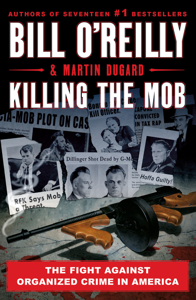 Killing the Mob: The Fight Against Organized Crime in America (Bill O'Reilly's Killing Series) book cover by Bill O'Reilly, Martin Dugard