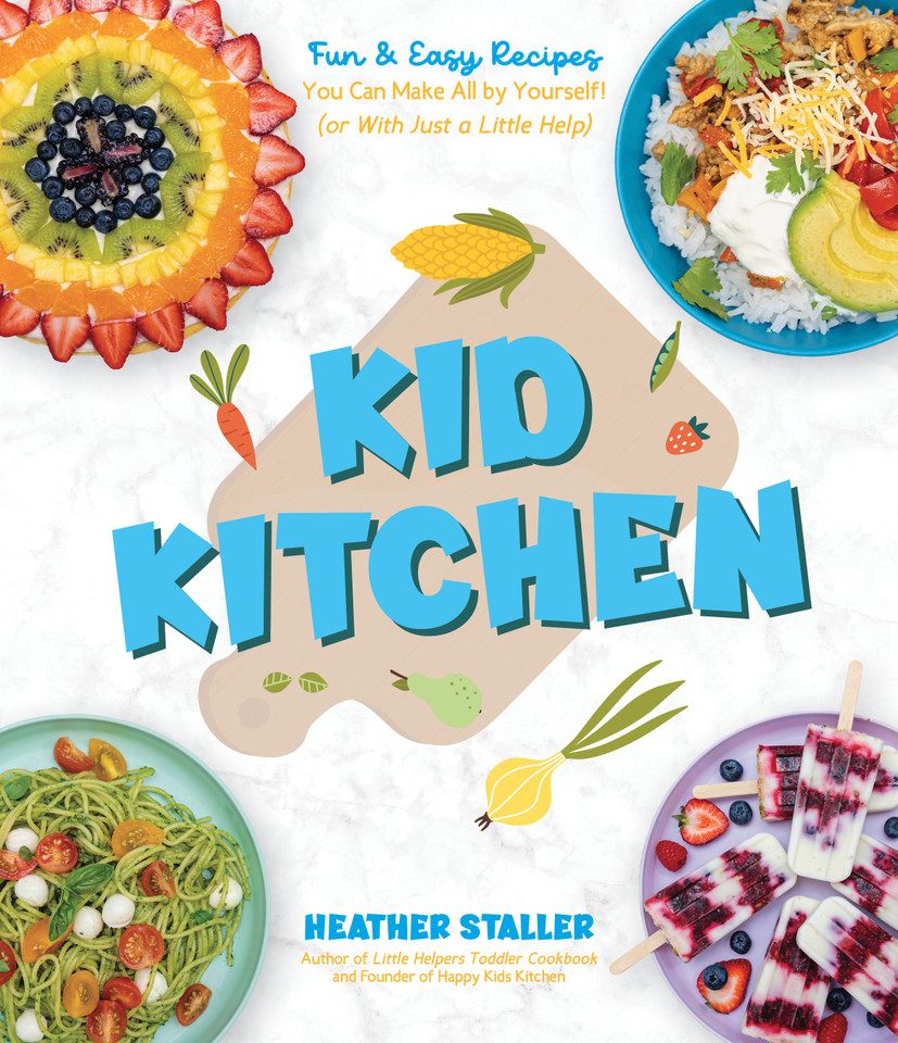 Kid Kitchen: Fun & Easy Recipes You Can Make All by Yourself! (or With Just a Little Help) book cover by Heather Staller