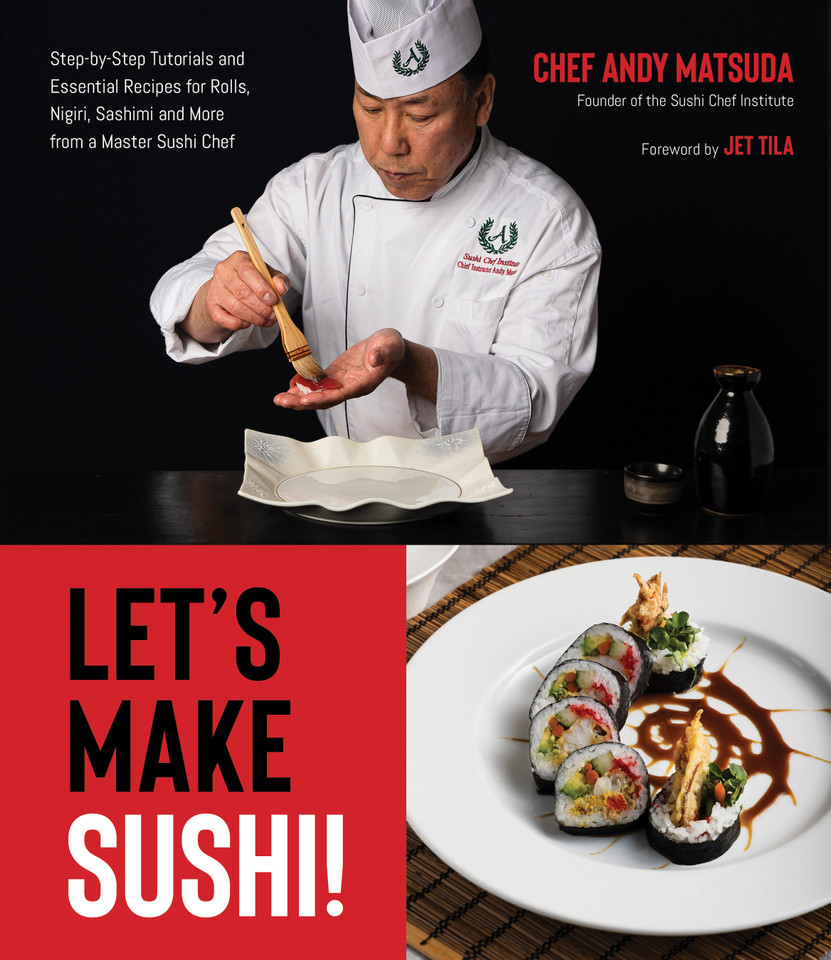 Let’s Make Sushi!: Step-by-Step Tutorials and Essential Recipes for Rolls, Nigiri, Sashimi and More from a Master Sushi Chef book cover by Andy Matsuda