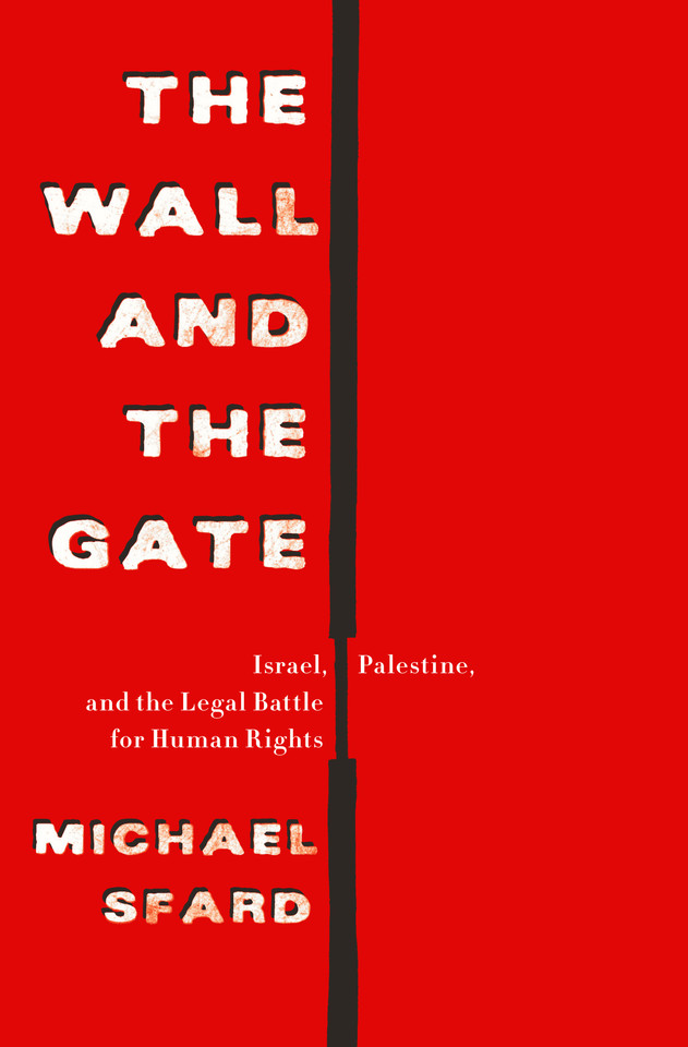 The Wall and the Gate: Israel, Palestine, and the Legal Battle for Human Rights book cover by Michael Sfard