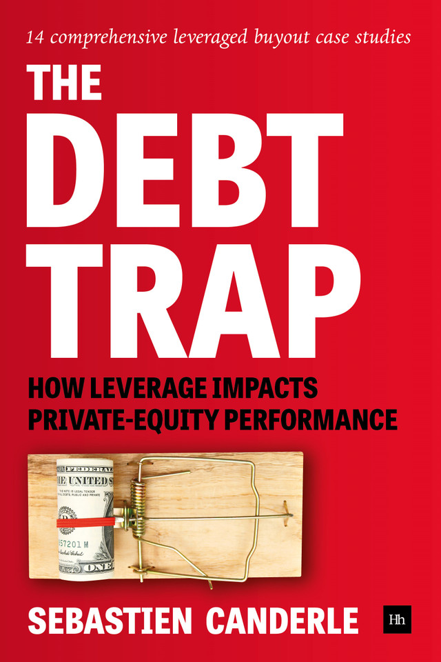 The Debt Trap: How leverage impacts private-equity performance book cover by Sebastien Canderle