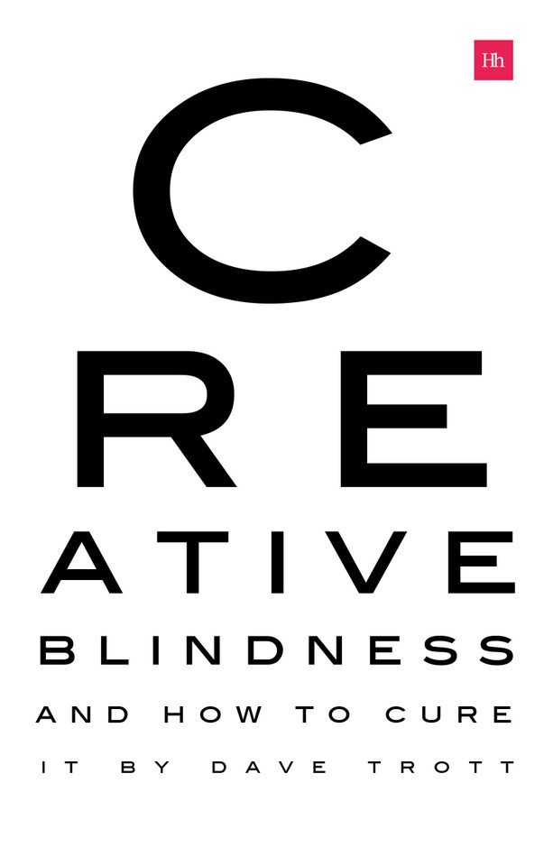 Creative Blindness (And How To Cure It): Real-life stories of remarkable creative vision book cover by Dave Trott