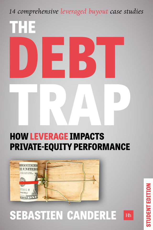 The Debt Trap - Student Edition: How leverage impacts private-equity performance book cover by Sebastien Canderle