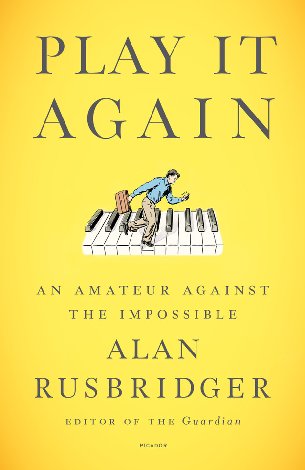 Play It Again: An Amateur Against the Impossible book cover by Alan Rusbridger