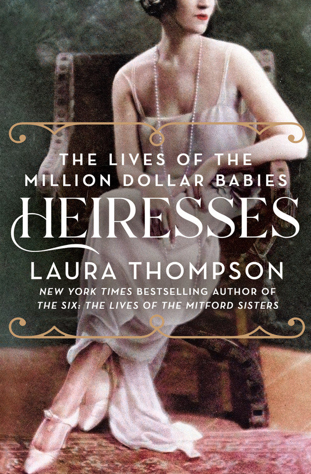 Heiresses: The Lives of the Million Dollar Babies book cover by Laura Thompson