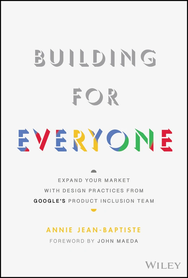 Building For Everyone: Expand Your Market With Design Practices From Google's Product Inclusion Team book cover by Annie Jean-Baptiste