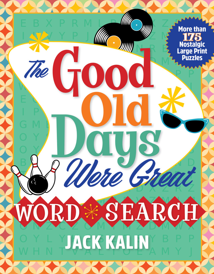 The Good Old Days Were Great Word Search: More Than 175 Nostalgic Large-Print Puzzles book cover by Jack Kalin