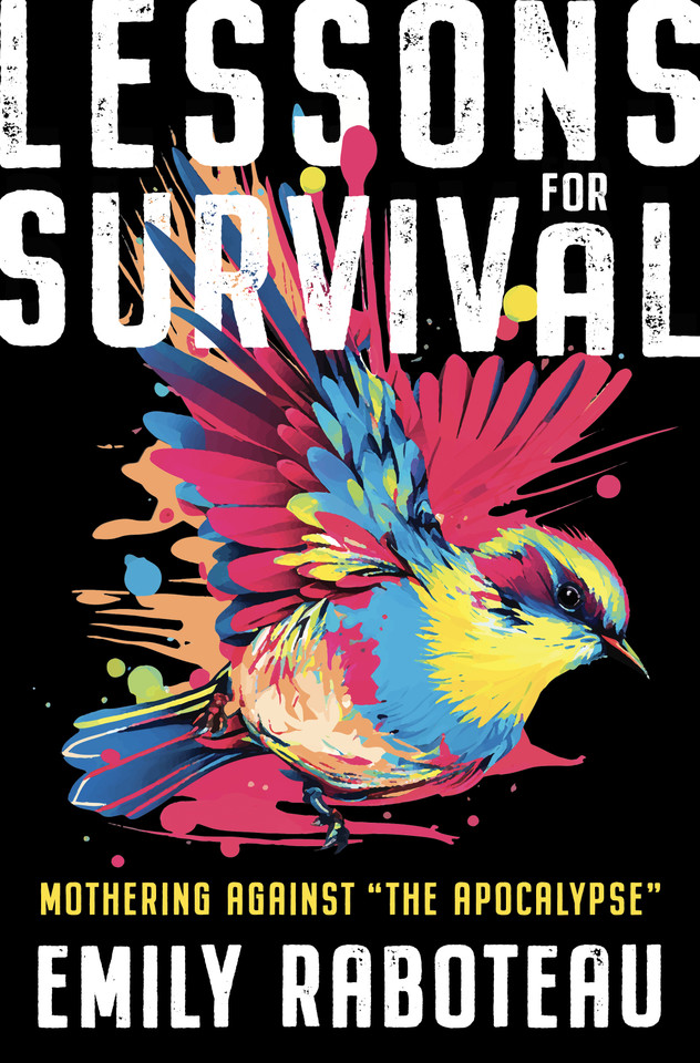 Lessons for Survival: Mothering Against “the Apocalypse” book cover by Emily Raboteau