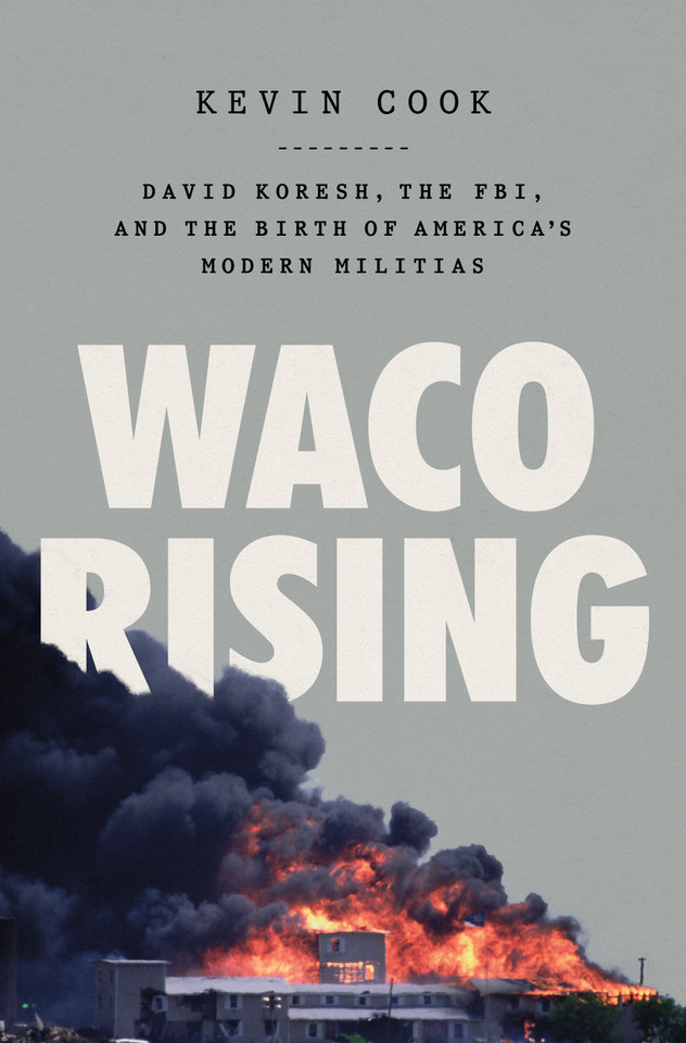Waco Rising: David Koresh, the FBI, and the Birth of America's Modern Militias book cover by Kevin Cook