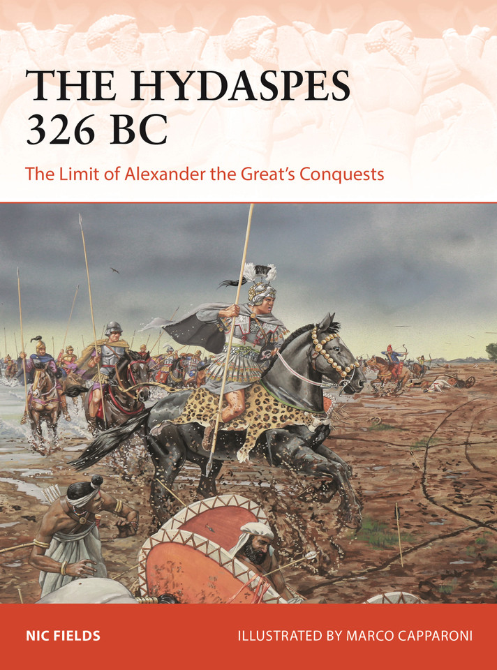 The Hydaspes 326 BC: The Limit of Alexander the Great’s Conquests (Campaign #389) book cover by Nic Fields