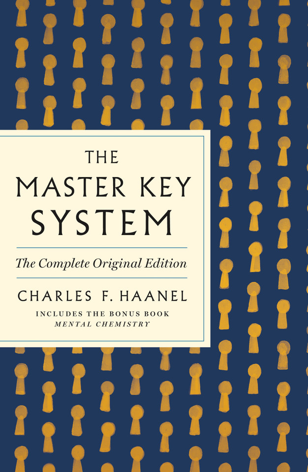 The Master Key System: The Complete Original Edition: Also Includes the Bonus Book Mental Chemistry (GPS Guides to Life) (GPS Guides to Life) book cover by Charles F. Haanel