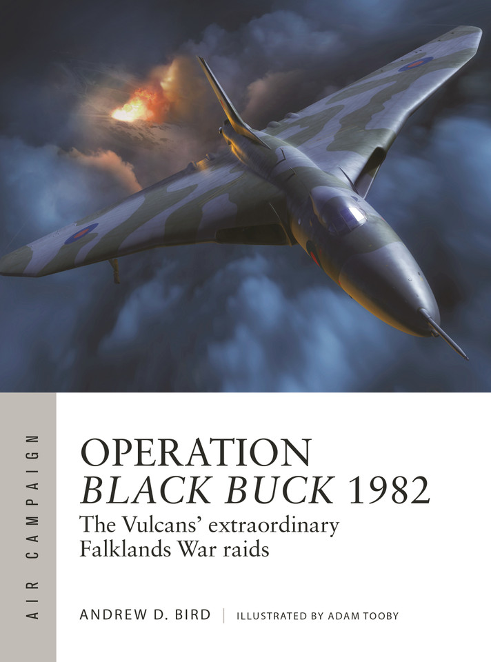 Operation Black Buck 1982: The Vulcans' extraordinary Falklands War raids (Air Campaign #37) book cover by Andrew Bird
