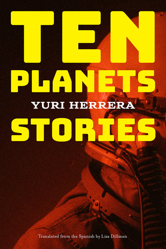 Ten Planets: Stories book cover by Yuri Herrera