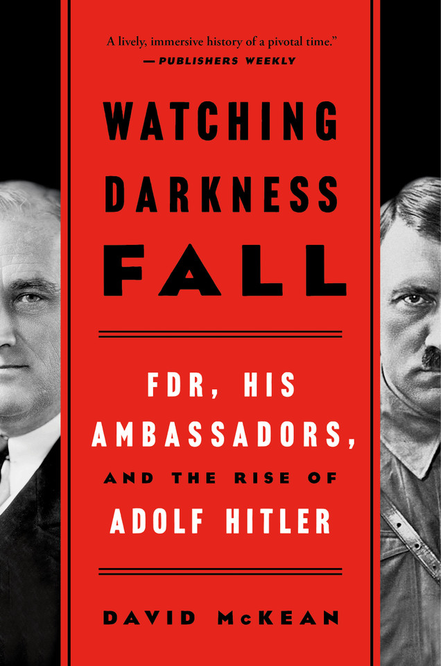 Watching Darkness Fall: FDR, His Ambassadors, and the Rise of Adolf Hitler book cover by David McKean