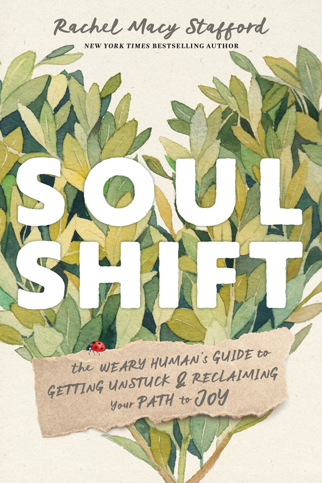 Soul Shift: The Weary Human's Guide to Getting Unstuck and Reclaiming Your Path to Joy book cover by Rachel Macy Stafford