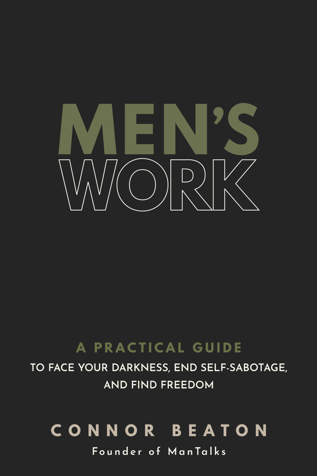 Men's Work: A Practical Guide to Face Your Darkness, End Self-Sabotage, and Find Freedom book cover by Connor Beaton
