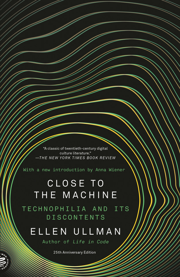 Close to the Machine: Technophilia and Its Discontents (25th Anniversary Edition) book cover by Ellen Ullman