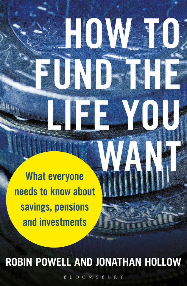 How to Fund the Life You Want: What everyone needs to know about savings, pensions and investments book cover by Robin Powell, Jonathan Hollow