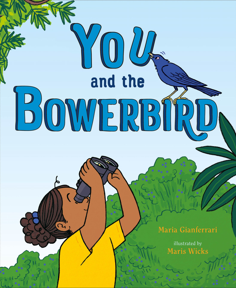 You and the Bowerbird book cover by Maria Gianferrari