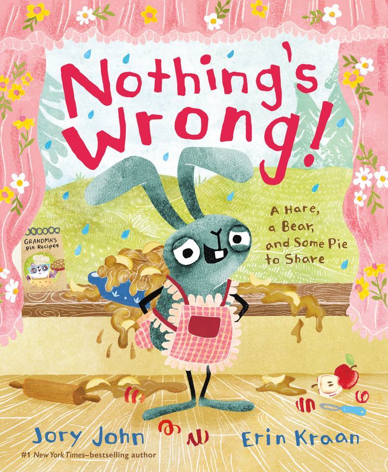 Nothing's Wrong!: A Hare, a Bear, and Some Pie to Share book cover by Jory John